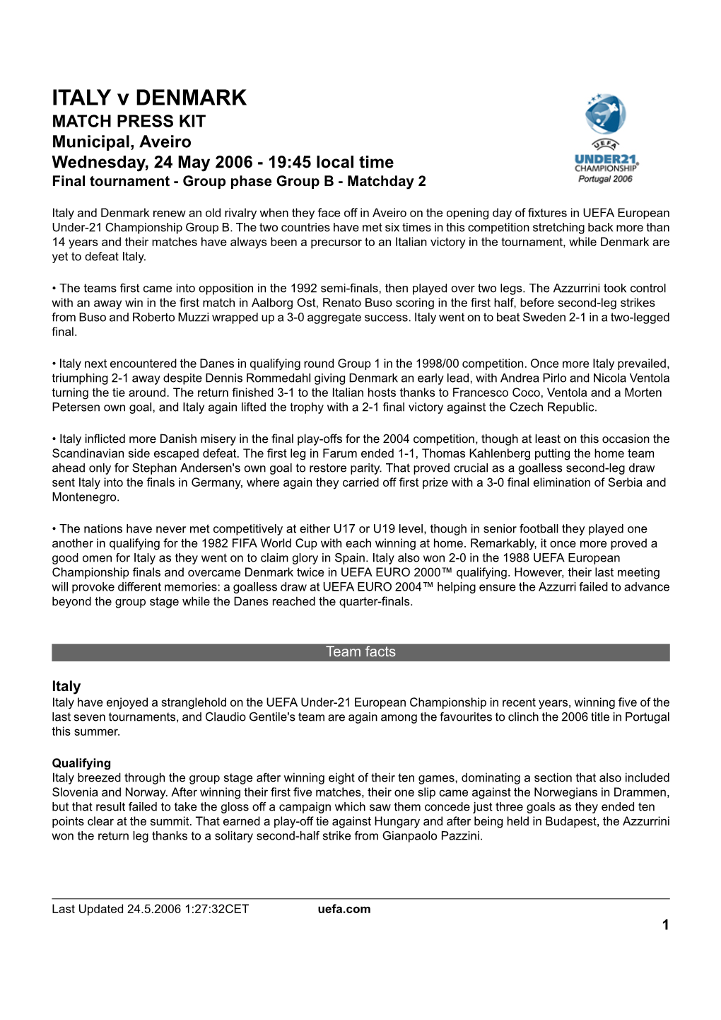 ITALY V DENMARK MATCH PRESS KIT Municipal, Aveiro Wednesday, 24 May 2006 - 19:45 Local Time Final Tournament - Group Phase Group B - Matchday 2