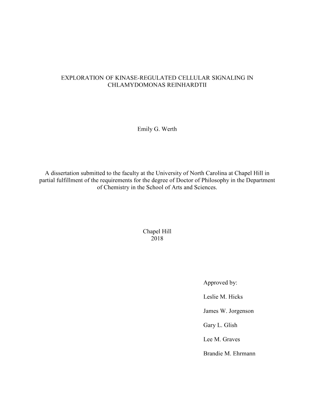 EXPLORATION of KINASE-REGULATED CELLULAR SIGNALING in CHLAMYDOMONAS REINHARDTII Emily G. Werth a Dissertation Submitted to the F