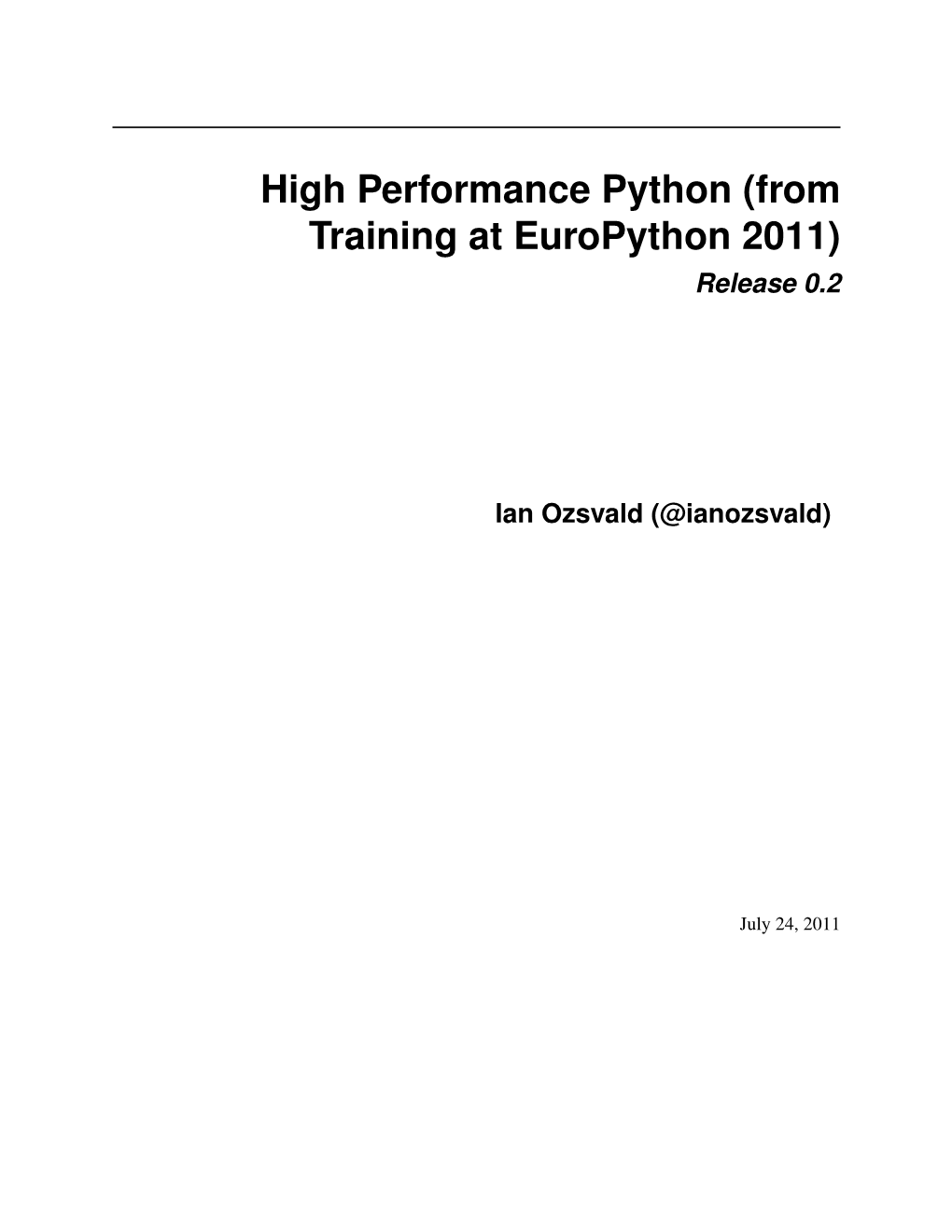 High Performance Python (From Training at Europython 2011) Release 0.2