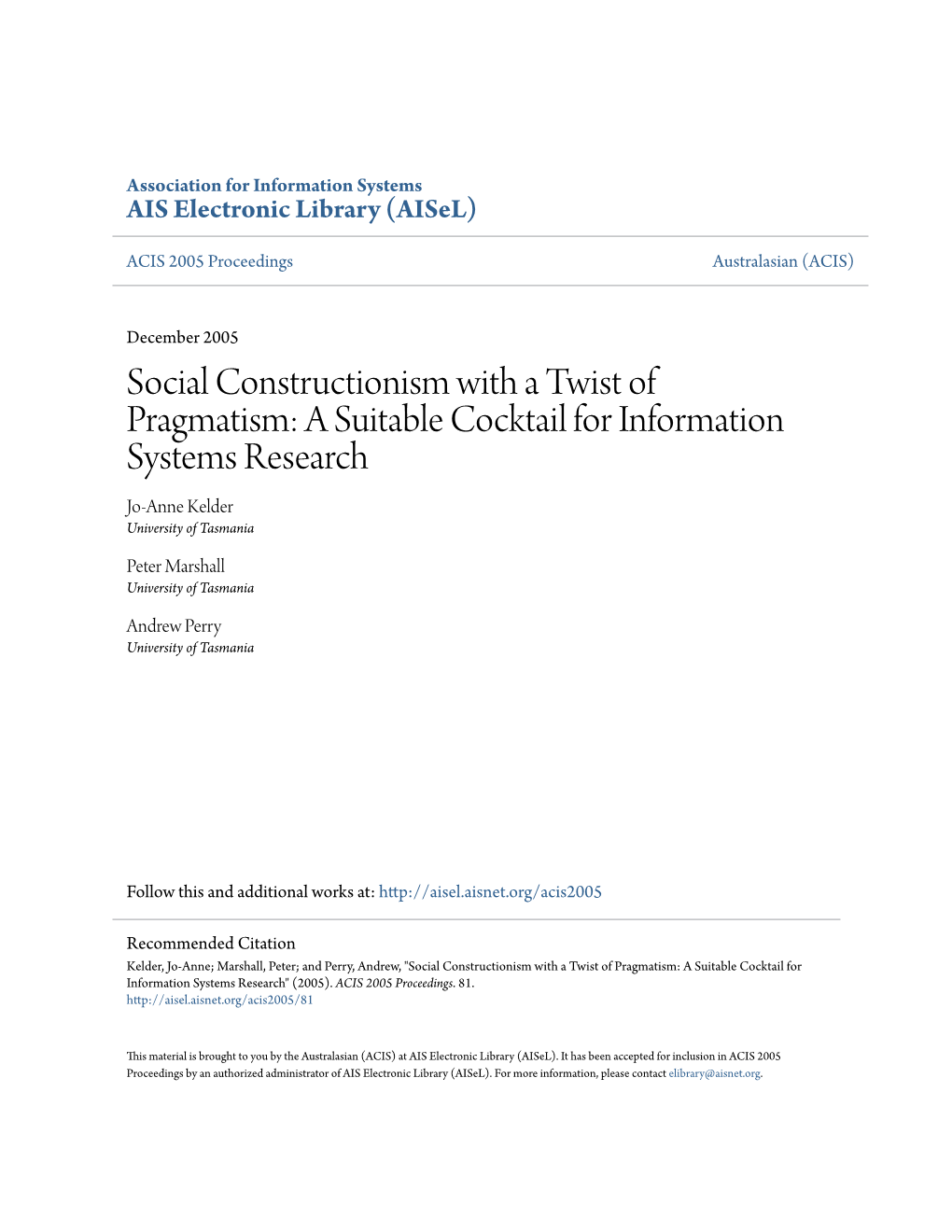 Social Constructionism with a Twist of Pragmatism: a Suitable Cocktail for Information Systems Research Jo-Anne Kelder University of Tasmania