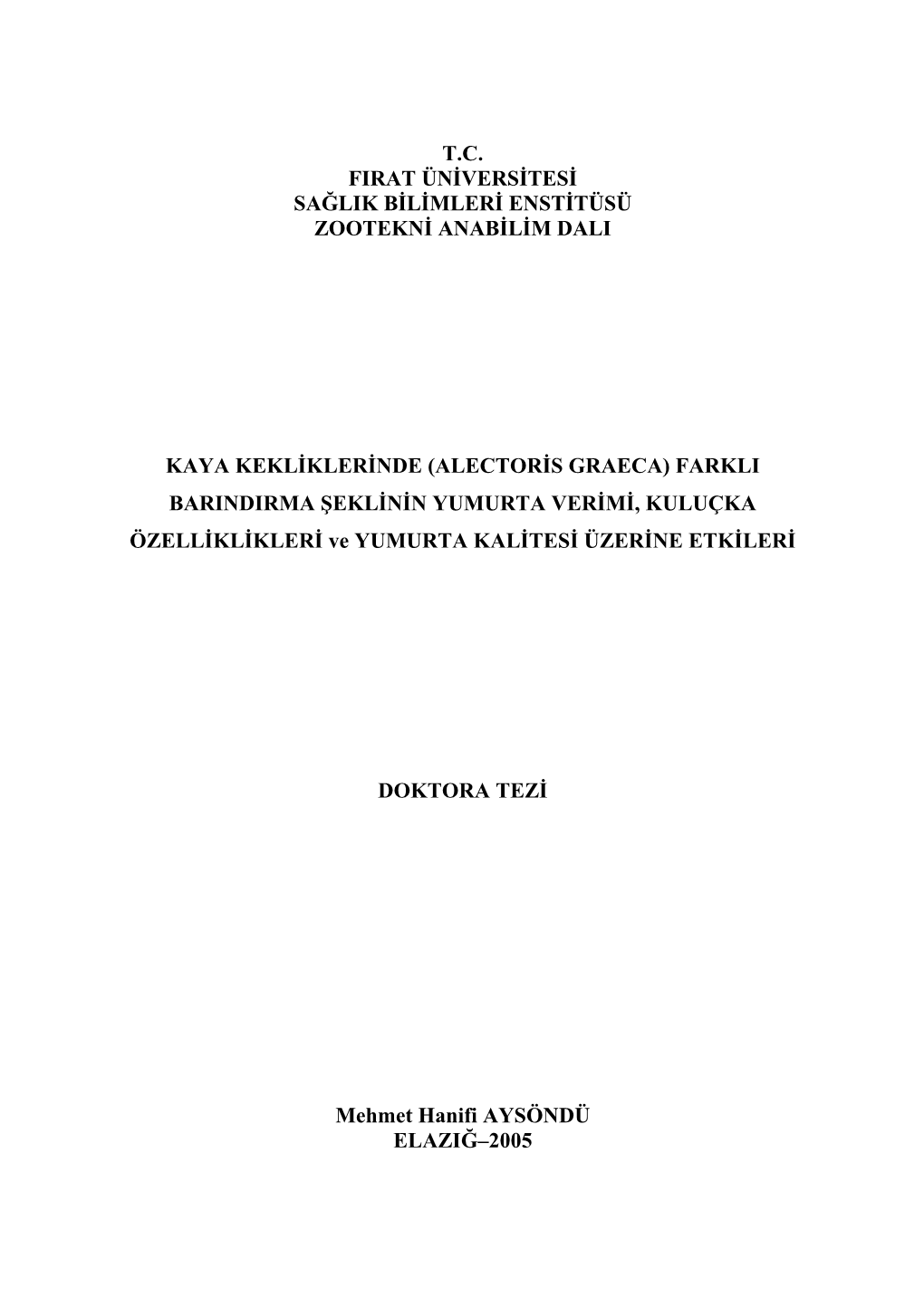 ALECTORİS GRAECA) FARKLI BARINDIRMA ŞEKLİNİN YUMURTA VERİMİ, KULUÇKA ÖZELLİKLİKLERİ Ve YUMURTA KALİTESİ ÜZERİNE ETKİLERİ