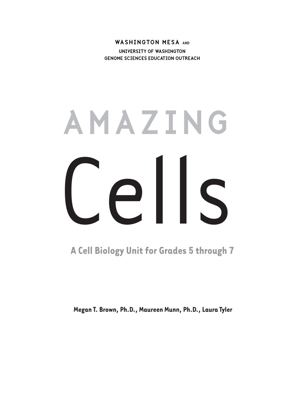 A Cell Biology Unit for Grades 5 Through 7 Developed by Washington MESA and University of Washington Genome Sciences Education Outreach