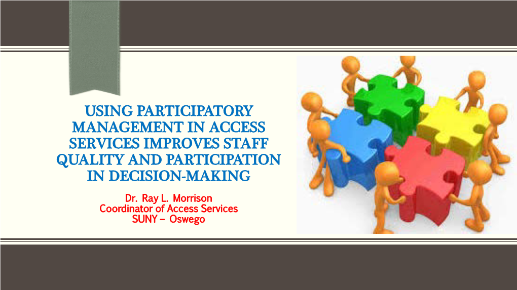 USING PARTICIPATORY MANAGEMENT in ACCESS SERVICES IMPROVES STAFF QUALITY and PARTICIPATION in DECISION-MAKING Dr