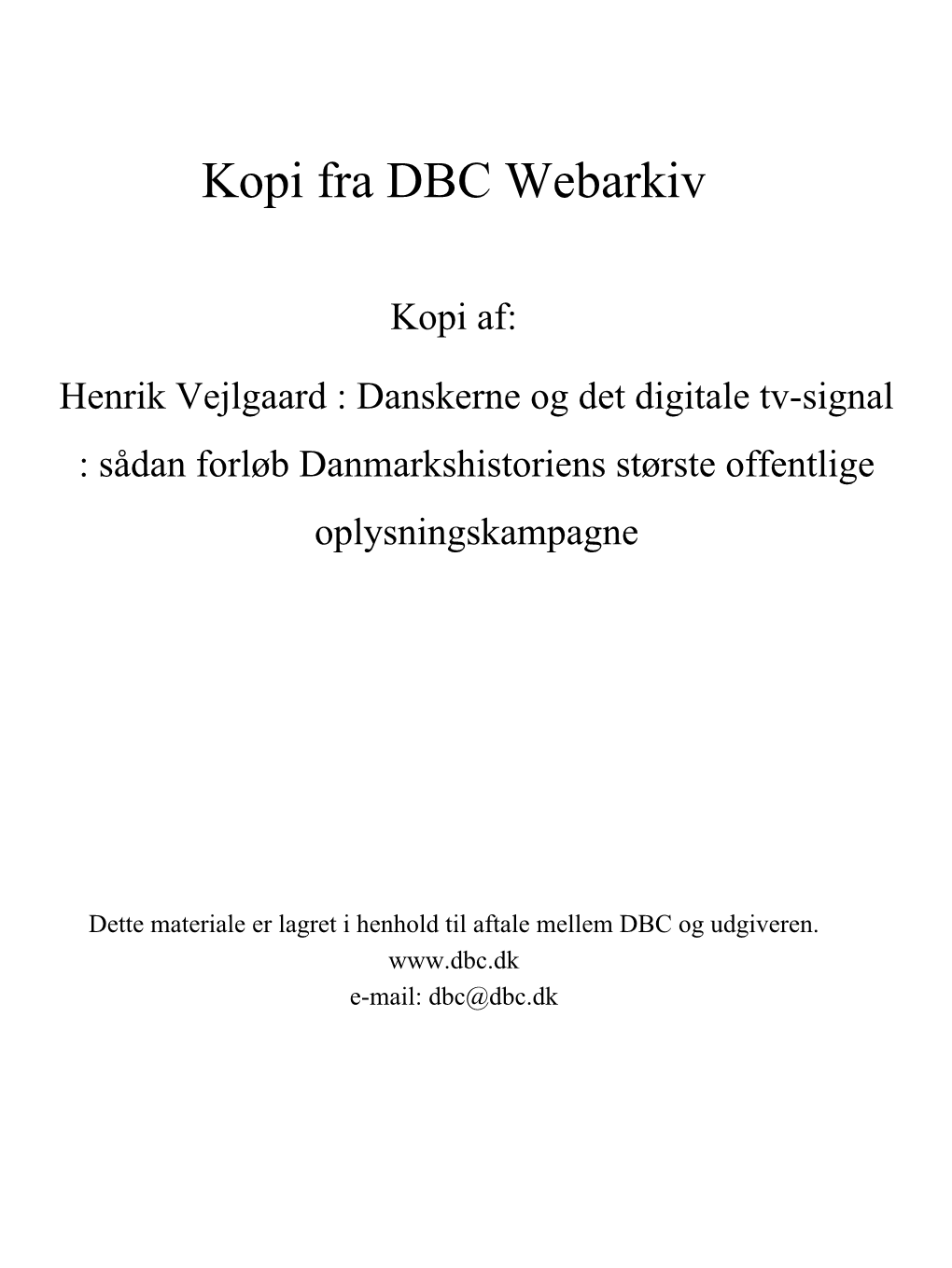 Danskerne Og Det Digitale Tv-Signal : Sådan Forløb Danmarkshistoriens Største Offentlige Oplysningskampagne
