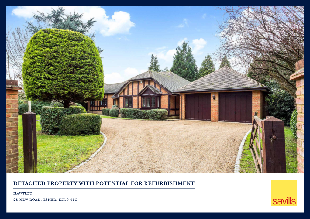 DETACHED PROPERTY with POTENTIAL for REFURBISHMENT Hawtrey, 28 New Road, Esher, Kt10 9Pg LOCATED in ONE of ESHER’S PREMIER ROADS 28 New Road, Esher, Kt10 9Pg