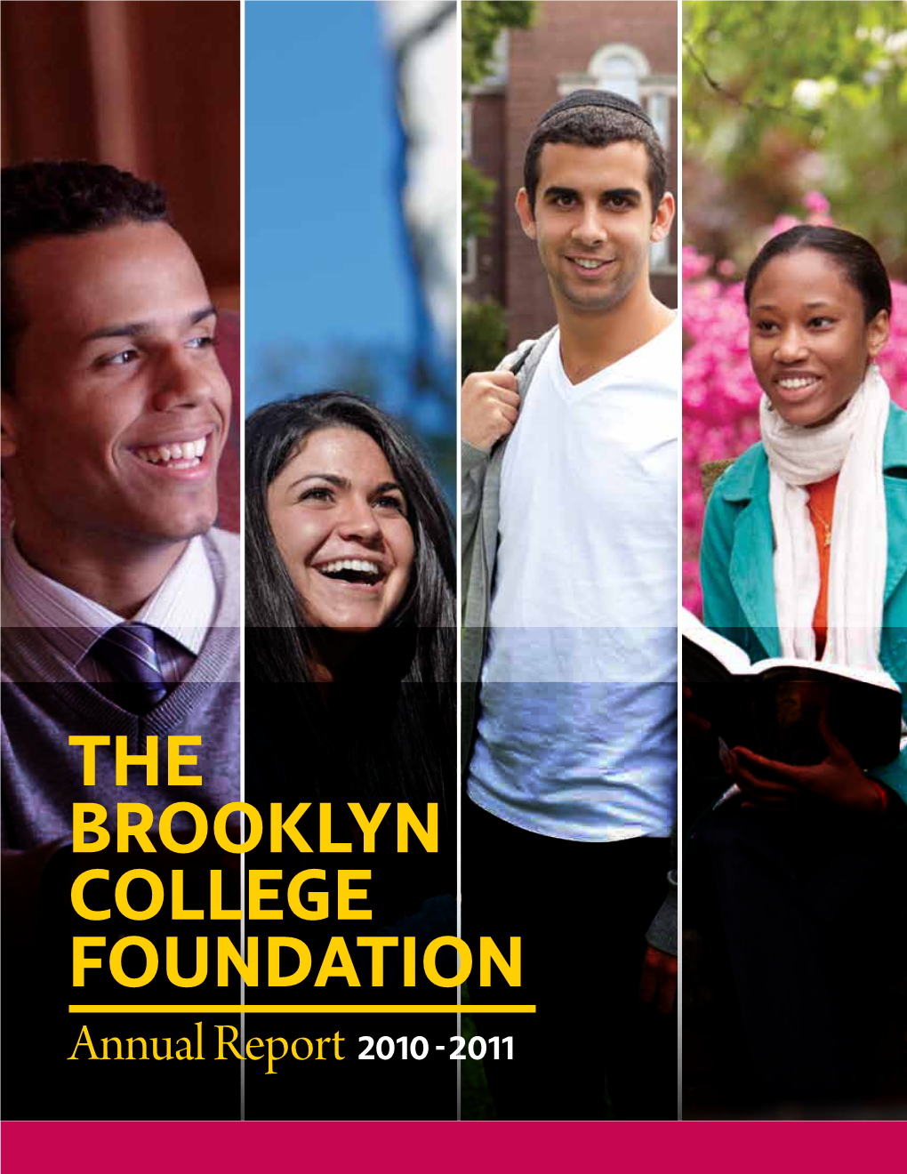 The Brooklyn College Foundation Annual Report 2010 - 2011 2010 – 2011 Annual Report | 1