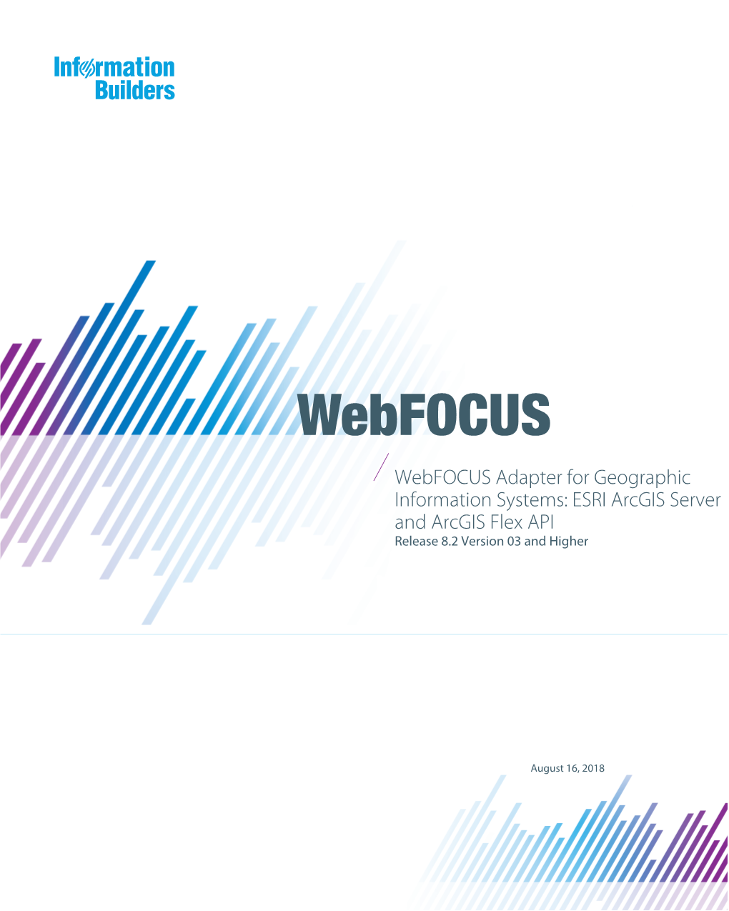 Webfocus Adapter for Geographic Information Systems: ESRI Arcgis Server and Arcgis Flex API Release 8.2 Version 03 and Higher