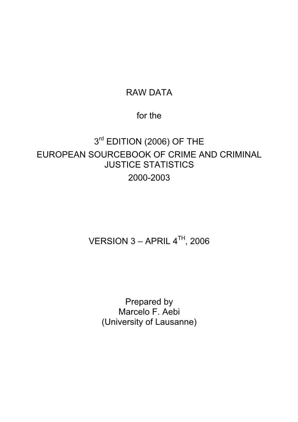 RAW DATA for the 3 EDITION (2006) of the EUROPEAN