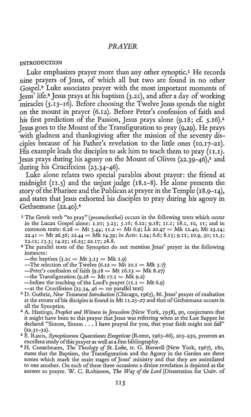 Luke Emphasizes Prayer More Than Any Other Synoptic.1 He Records Nine Prayers of Jesus, of Which All but Two Are Found in No Other Gospel