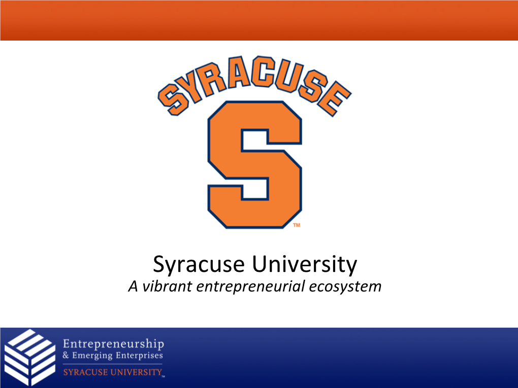 Syracuse University a Vibrant Entrepreneurial Ecosystem Overview