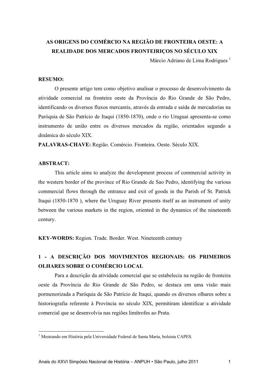 AS ORIGENS DO COMÉRCIO NA REGIÃO DE FRONTEIRA OESTE: a REALIDADE DOS MERCADOS FRONTEIRIÇOS NO SÉCULO XIX Márcio Adriano De Lima Rodrigues 1