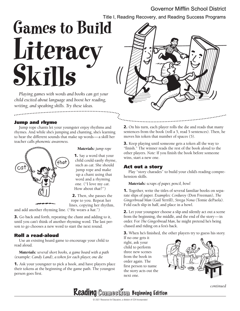 Games to Build Literacy Skills Playing Games with Words and Books Can Get Your Child Excited About Language and Boost Her Reading, Writing, and Speaking Skills