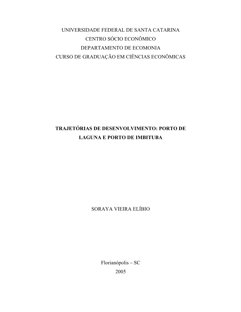 Trajetórias De Desenvolvimento: Porto De Laguna E Porto De Imbituba