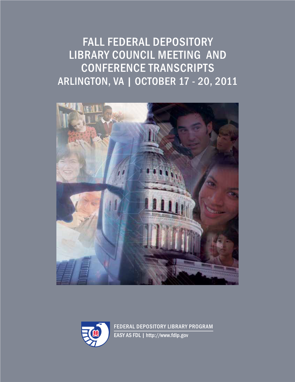 Fall Federal Depository Library Council Meeting and Conference Transcripts Arlington, Va | October 17 - 20, 2011