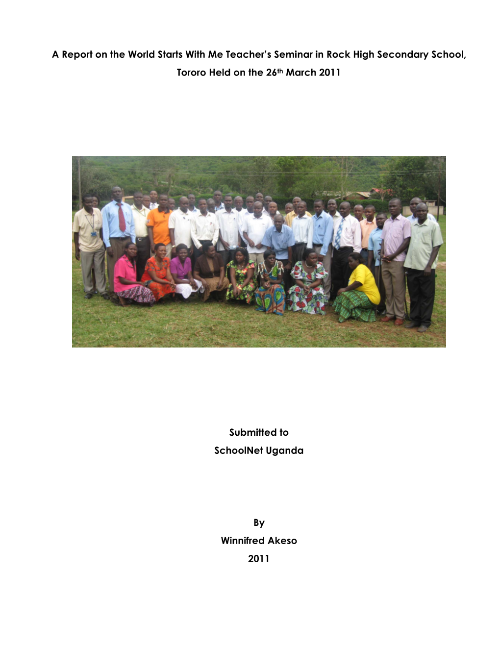 A Report on the World Starts with Me Teacher's Seminar in Rock High Secondary School, Tororo Held on the 26Th March 2011 Submi