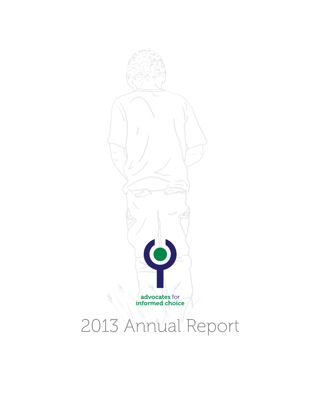 2013 Annual Report Looking Back & Moving Forward: a Message from Our Executive Director