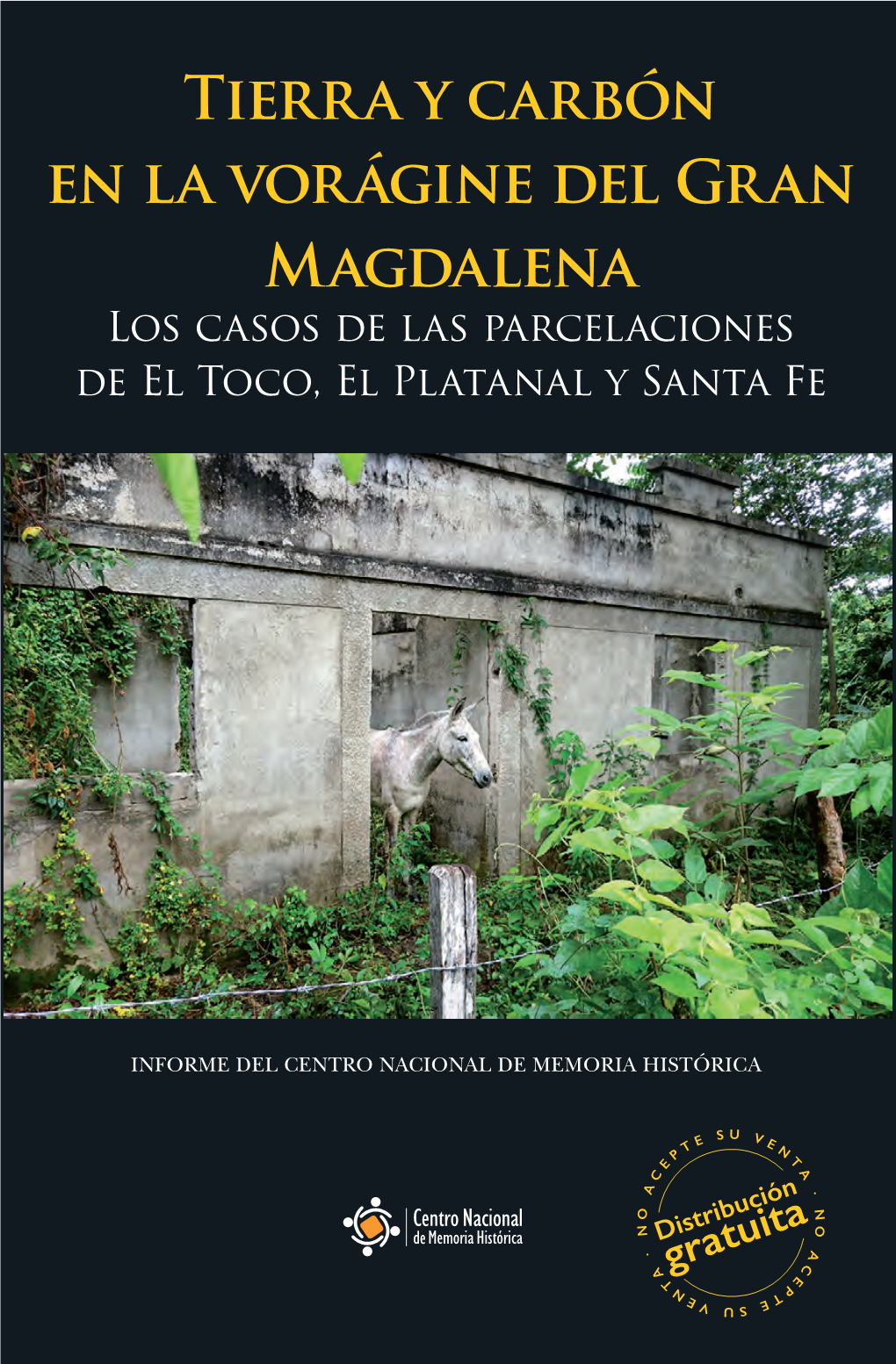 Tierra Y Carbón En La Vorágine Del Gran Magdalena Los Casos De Las Parcelaciones De El Toco, El Platanal Y Santa Fe