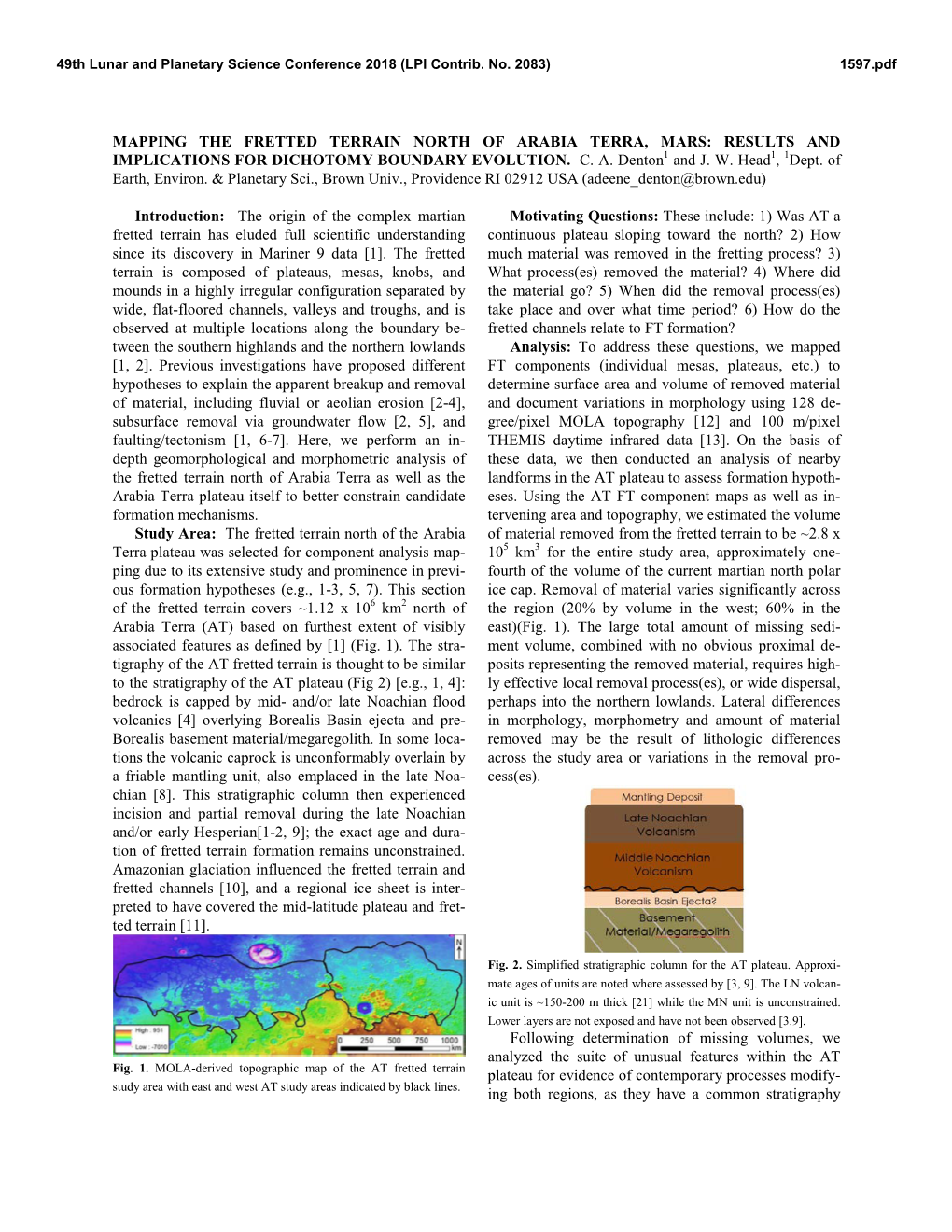 MAPPING the FRETTED TERRAIN NORTH of ARABIA TERRA, MARS: RESULTS and IMPLICATIONS for DICHOTOMY BOUNDARY EVOLUTION. C. A. Denton1 and J