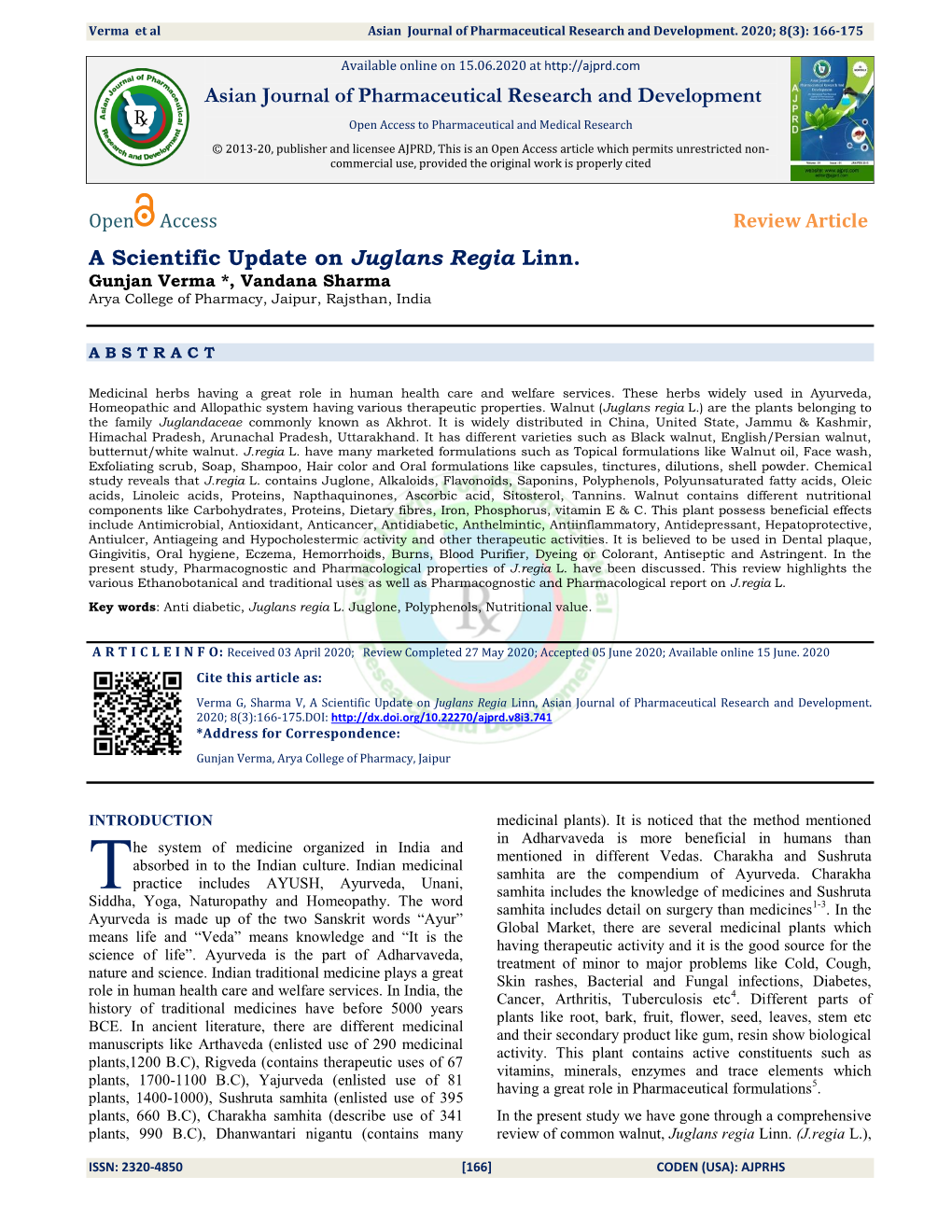 A Scientific Update on Juglans Regia Linn. Gunjan Verma *, Vandana Sharma Arya College of Pharmacy, Jaipur, Rajsthan, India