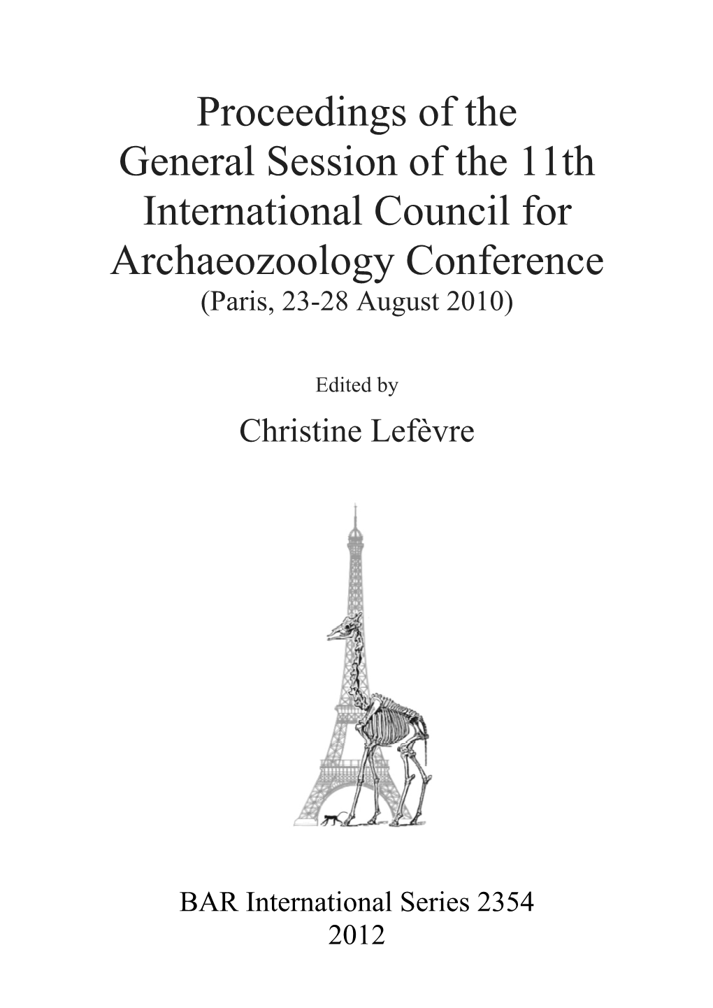 Proceedings of the General Session of the 11Th International Council for Archaeozoology Conference (Paris, 23-28 August 2010)
