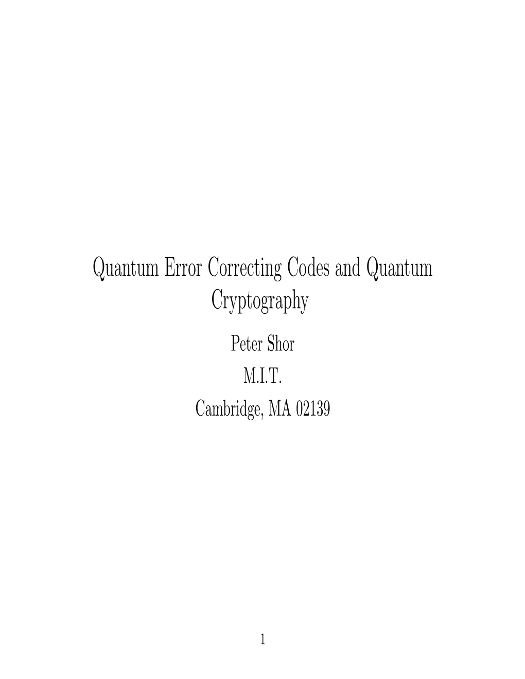 Quantum Error Correcting Codes and Quantum Cryptography Peter Shor M.I.T