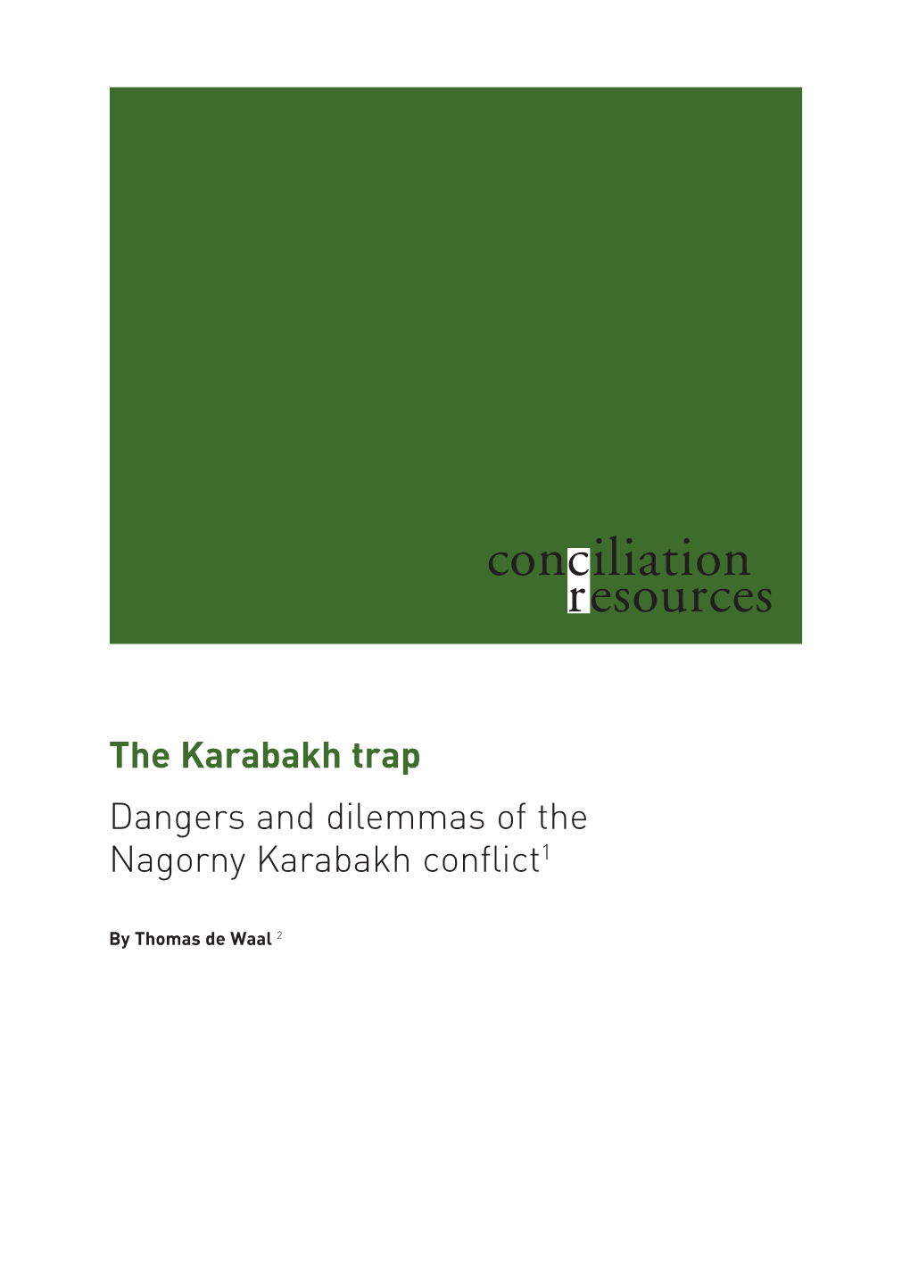 The Karabakh Trap Dangers and Dilemmas of the Nagorny Karabakh Conflict1