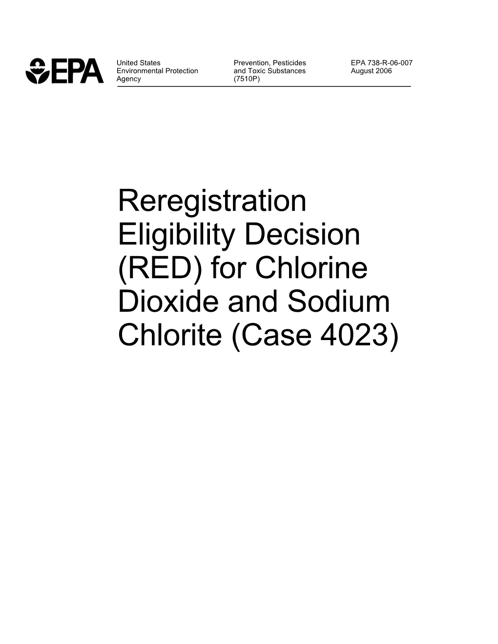 Reregistration Eligibility Decision (RED) for Chlorine Dioxide and Sodium Chlorite (Case 4023) UNITED STATES ENVIRONMENTAL PROTECTION AGENCY WASHINGTON, D.C