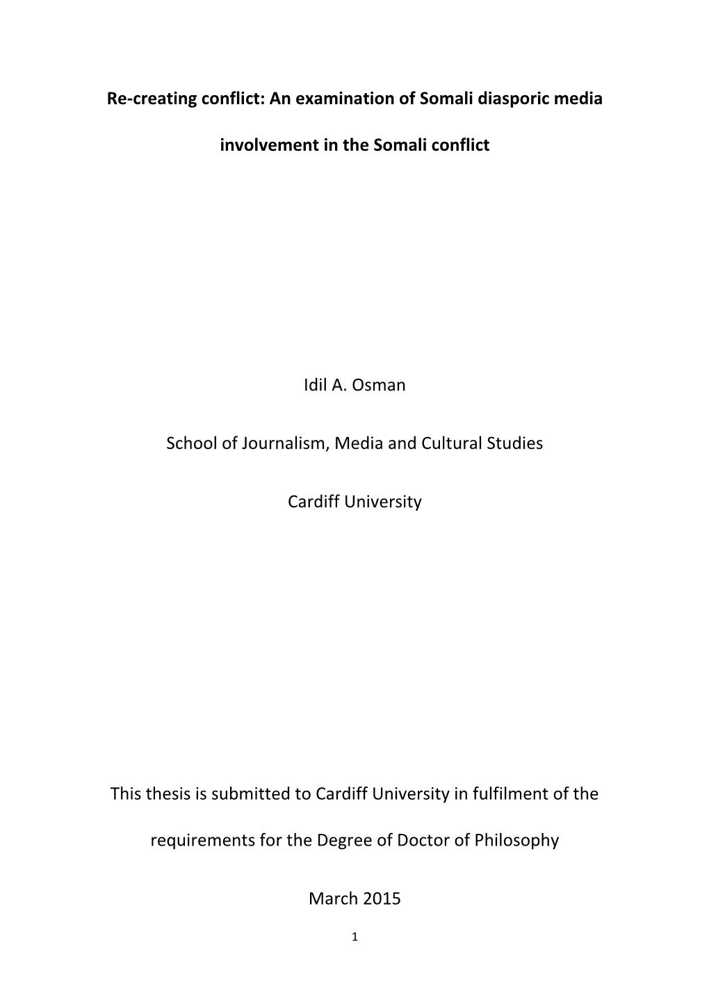 Re-Creating Conflict: an Examination of Somali Diasporic Media Involvement in the Somali Conflict Idil A. Osman School of Journa