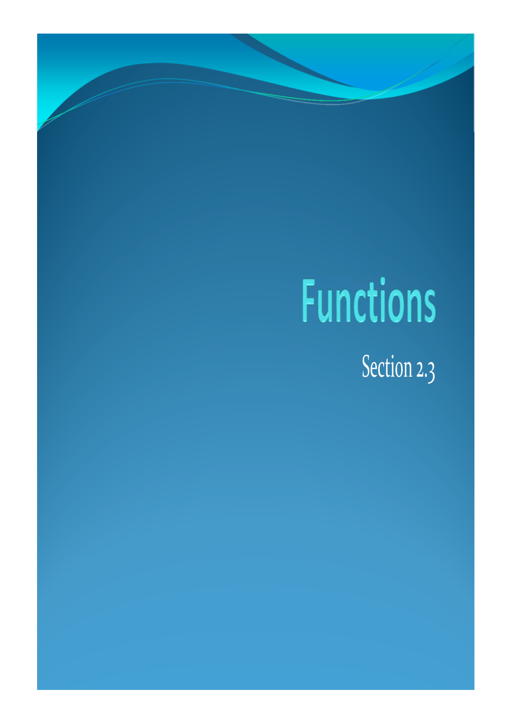 Section 2.3 Section Summary ! Definition of a Function