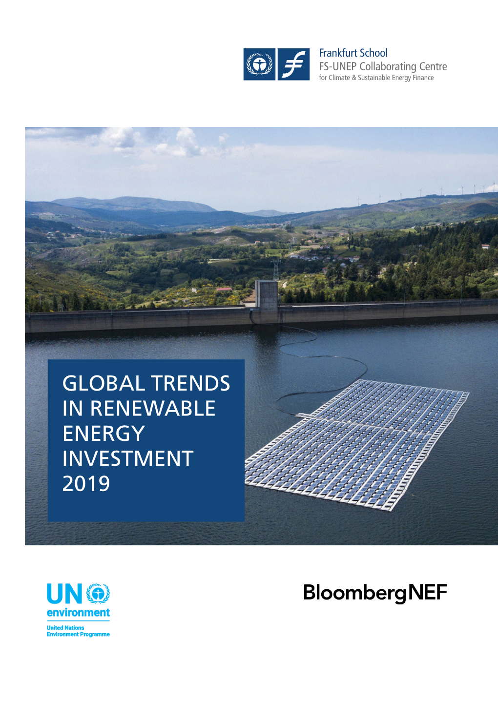 GLOBAL TRENDS in RENEWABLE ENERGY INVESTMENT 2019 Frankfurt School-UNEP Centre/BNEF