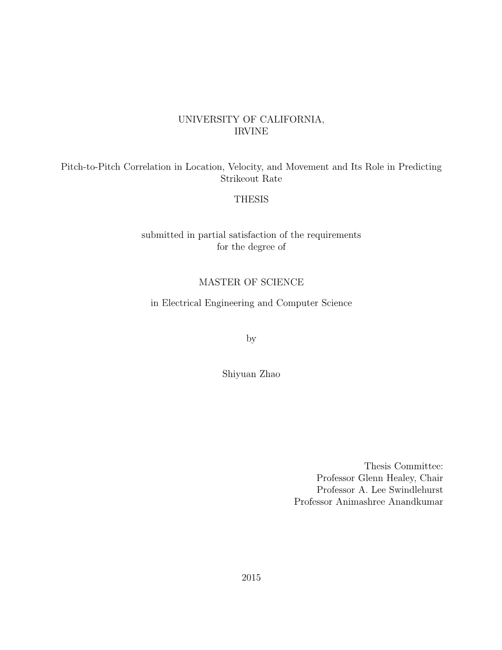 UNIVERSITY of CALIFORNIA, IRVINE Pitch-To-Pitch Correlation in Location, Velocity, and Movement and Its Role in Predicting Strik