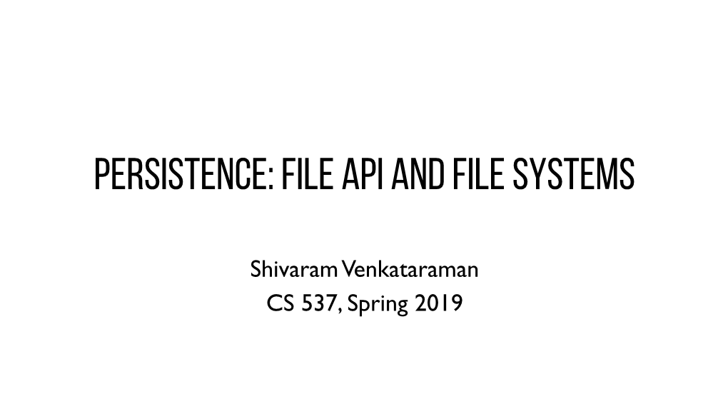 Persistence: File Api and File Systems