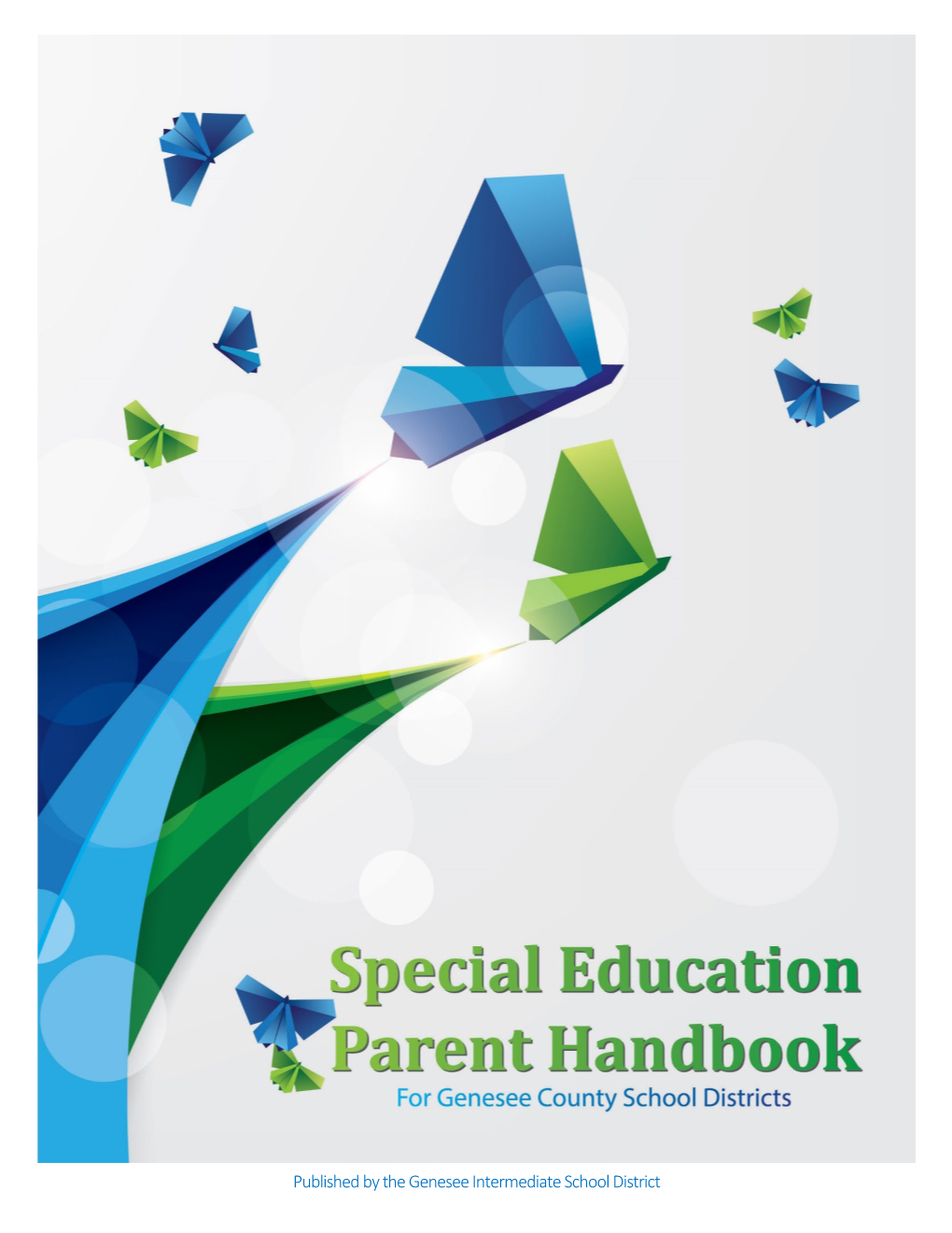 Special Education Parent Handbook for Genesee County School Districts Published by the Genesee Intermediate School District