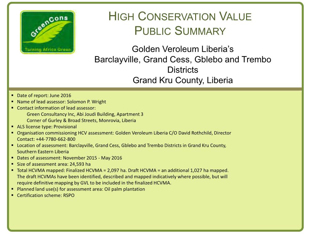 HIGH CONSERVATION VALUE PUBLIC SUMMARY Golden Veroleum Liberia’S Barclayville, Grand Cess, Gblebo and Trembo Districts Grand Kru County, Liberia