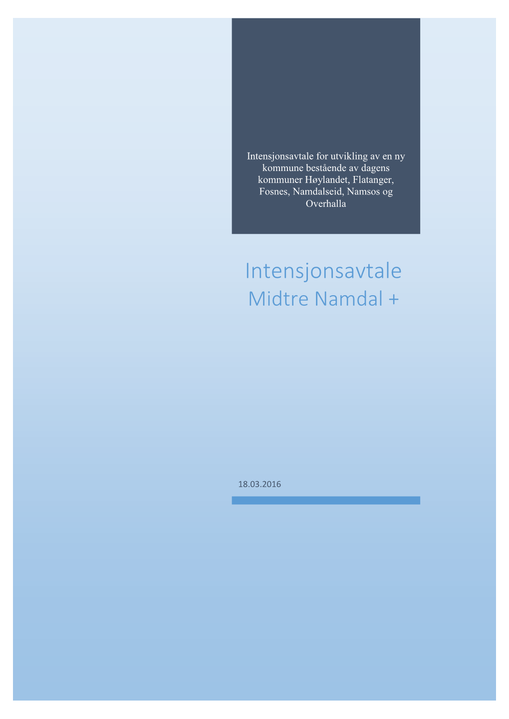 Intensjonsavtale for Utvikling Av En Ny Kommune Bestående Av Dagens Kommuner Høylandet, Flatanger, Fosnes, Namdalseid, Namsos Og Overhalla