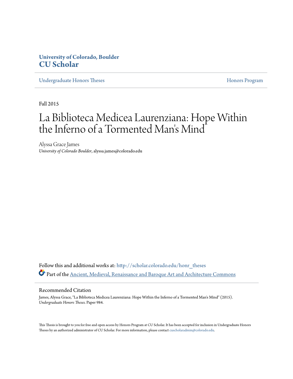 La Biblioteca Medicea Laurenziana: Hope Within the Inferno of a Tormented Man's Mind Alyssa Grace James University of Colorado Boulder, Alyssa.James@Colorado.Edu