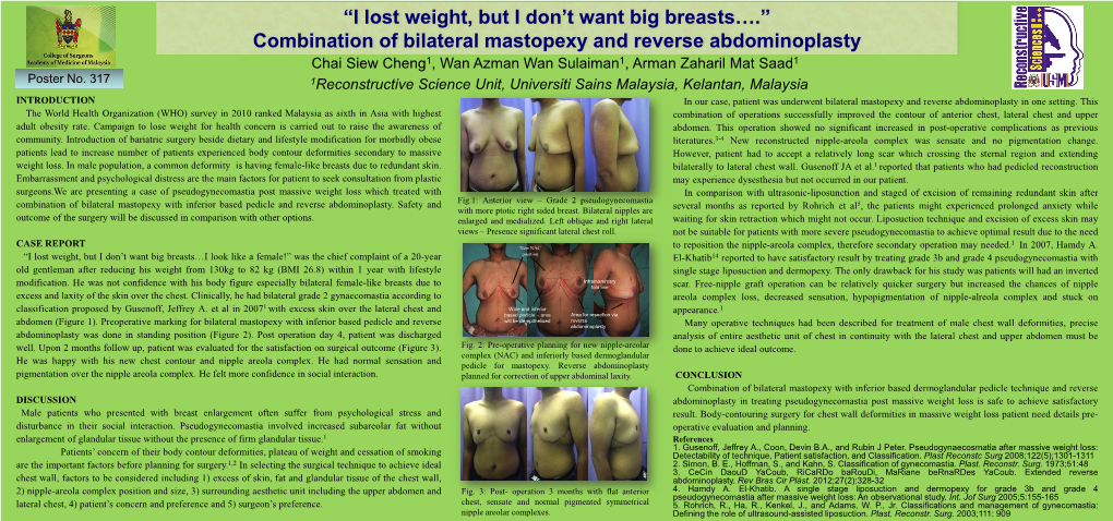 Combination of Bilateral Mastopexy and Reverse Abdominoplasty Chai Siew Cheng1, Wan Azman Wan Sulaiman1, Arman Zaharil Mat Saad1 Poster No