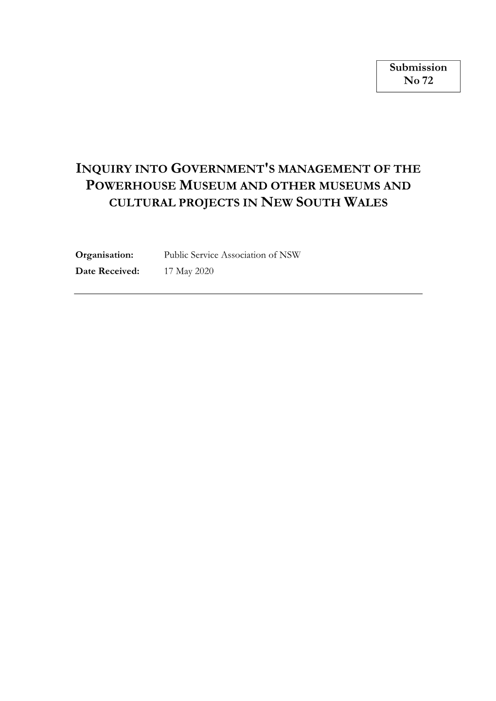 Submission No 72 INQUIRY INTO GOVERNMENT's MANAGEMENT of the POWERHOUSE MUSEUM and OTHER MUSEUMS and CULTURAL PROJECTS IN