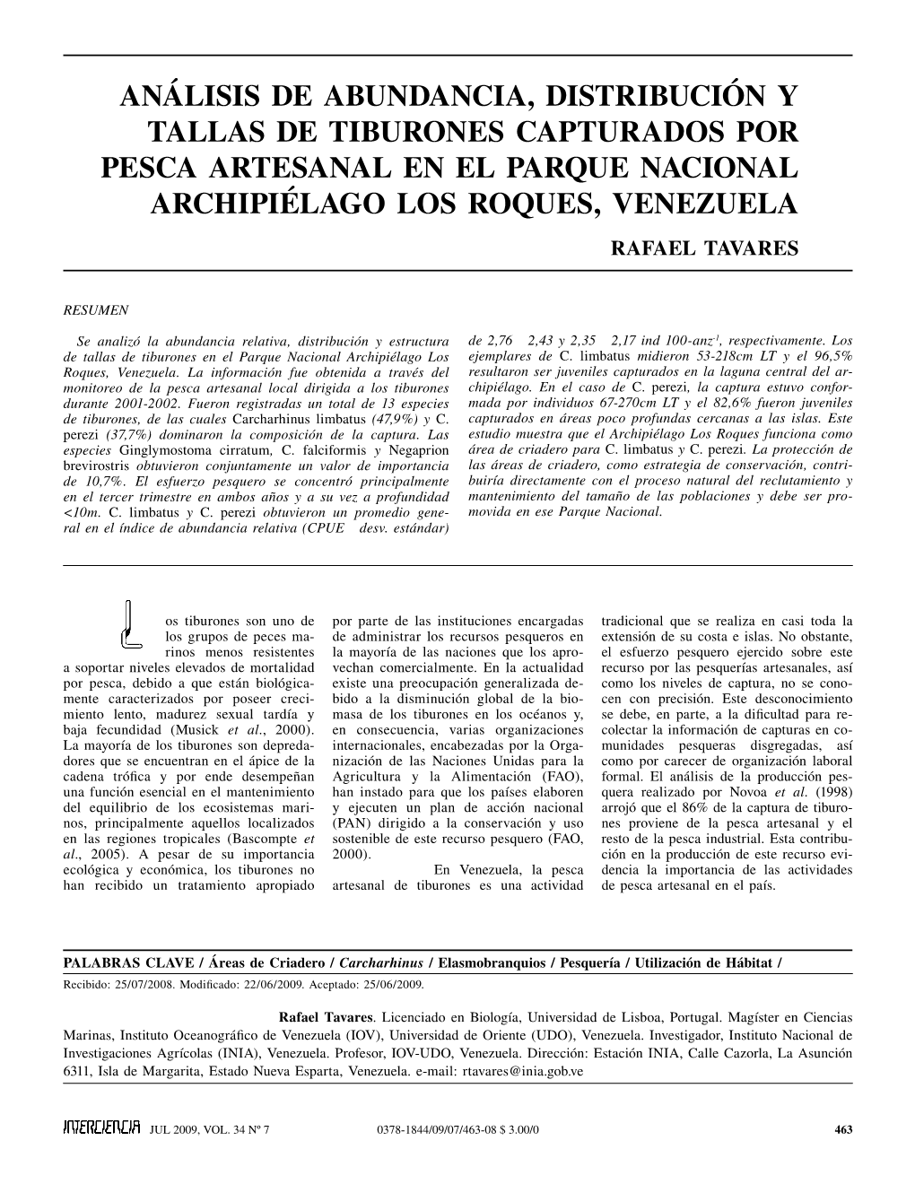 ANÁLISIS DE ABUNDANCIA, DISTRIBUCIÓN Y TALLAS DE TIBURONES CAPTURADOS Por PESCA ARTESANAL EN EL PARQUE NACIONAL ARCHIPIÉLAGO LOS ROQUES, VENEZUELA Rafael Tavares