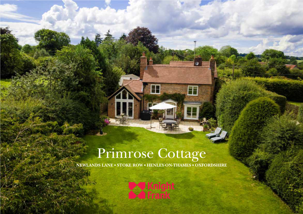 Primrose Cottage Newlands Lane • Stoke Row • Henley-On-Thames • Oxfordshire the Property Primrose Cottage Is an Immaculately Presented 4 Bedroom Family Home