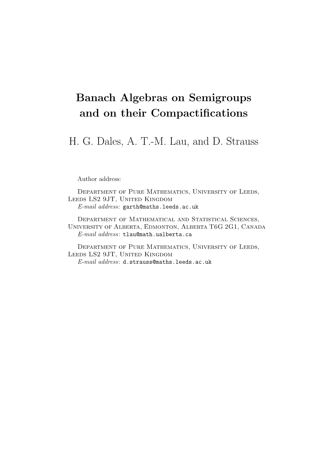 Banach Algebras on Semigroups and on Their Compactifications H. G. Dales, A. T.-M. Lau, and D. Strauss