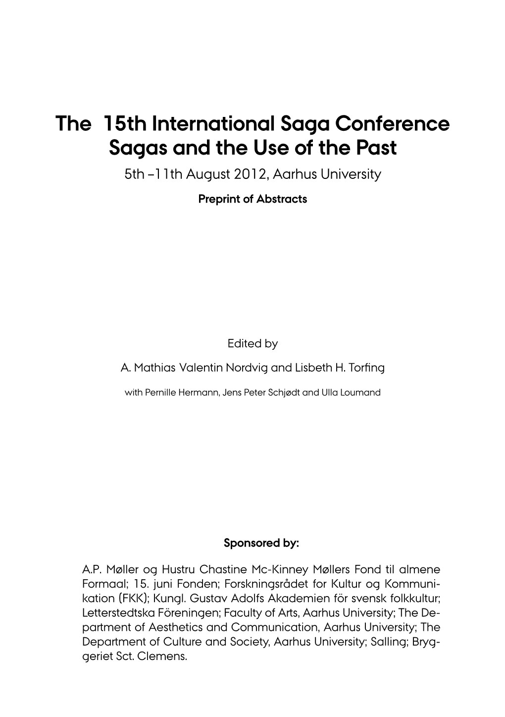 The 15Th International Saga Conference Sagas and the Use of the Past 5Th –11Th August 2012, Aarhus University Preprint of Abstracts