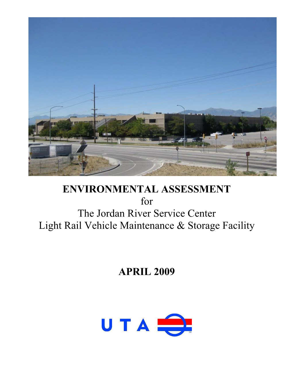 ENVIRONMENTAL ASSESSMENT for the Jordan River Service Center Light Rail Vehicle Maintenance & Storage Facility