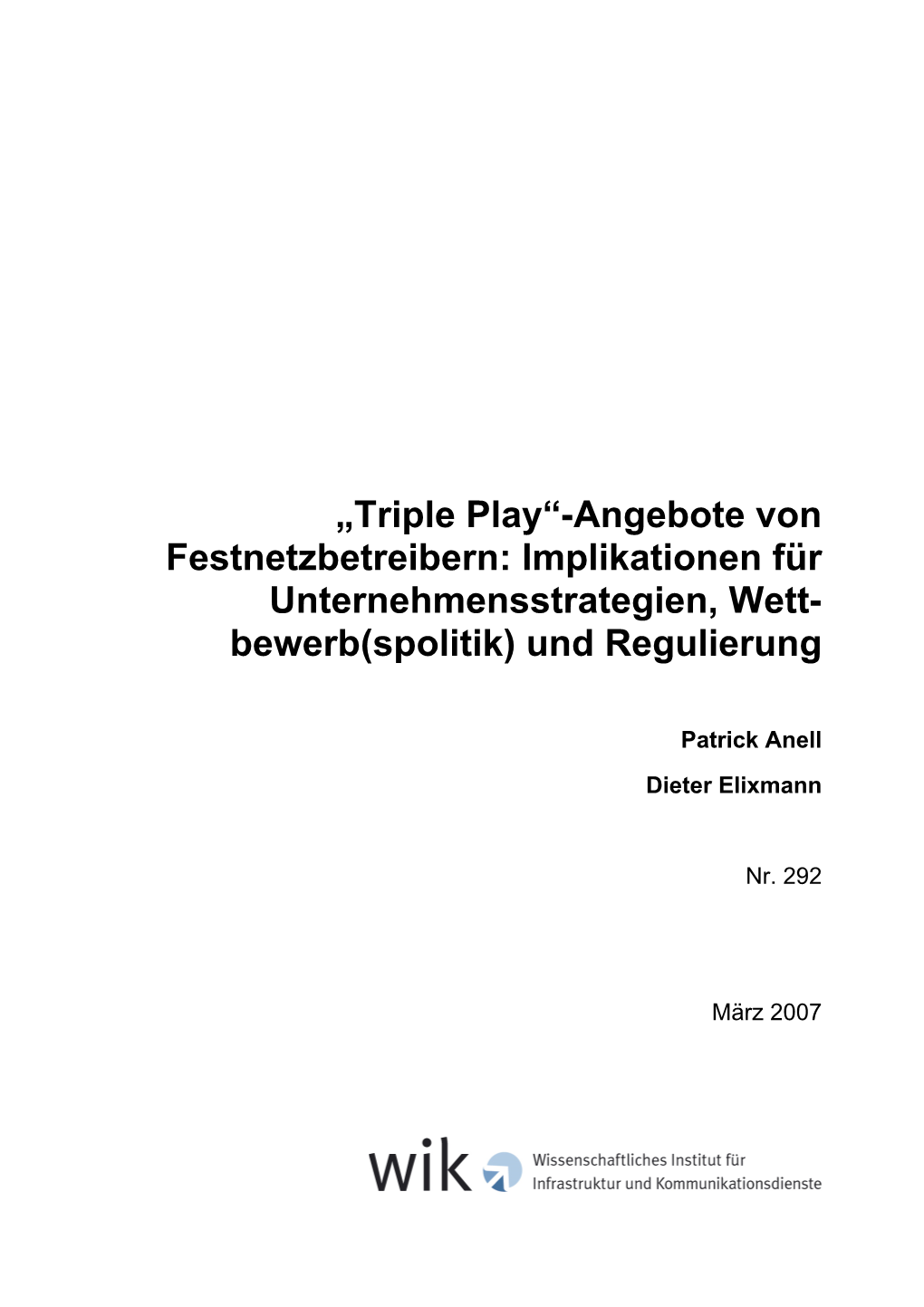 Triple Play“-Angebote Von Festnetzbetreibern: Implikationen Für Unternehmensstrategien, Wett- Bewerb(Spolitik) Und Regulierung
