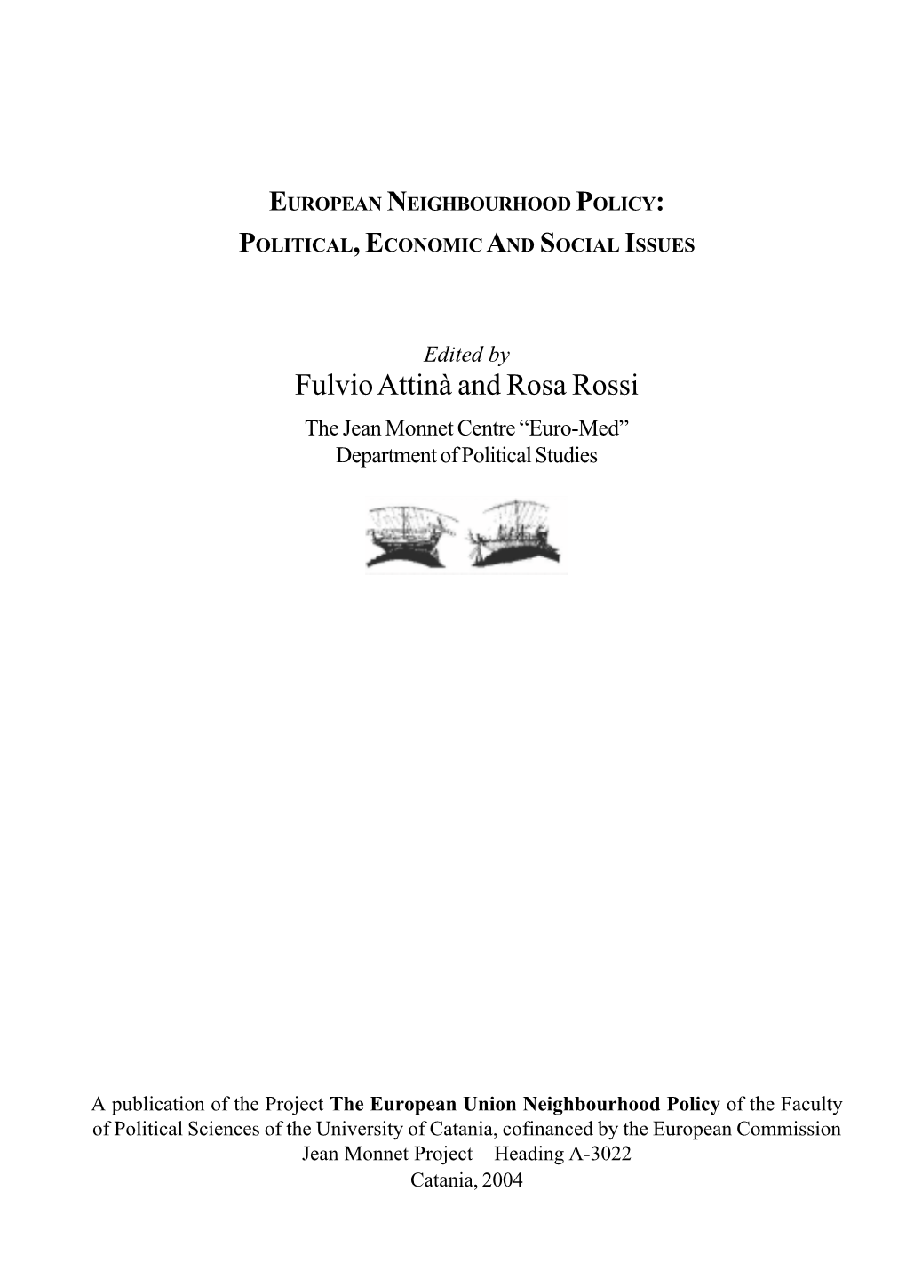 European Neighbourhood Policy: Political, Economic and Social Issues New Insiders and Outsiders (Haukkala, 2003:5)