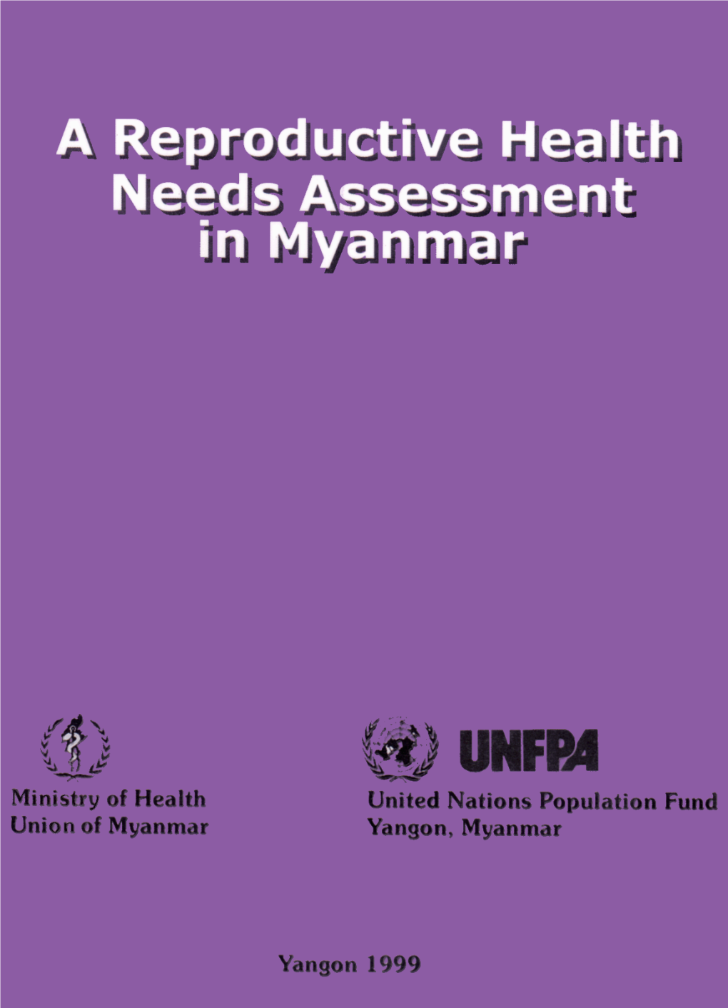 A Reproductive Health Needs Assessment in Myanmar ACKNOWLEDGEMENT