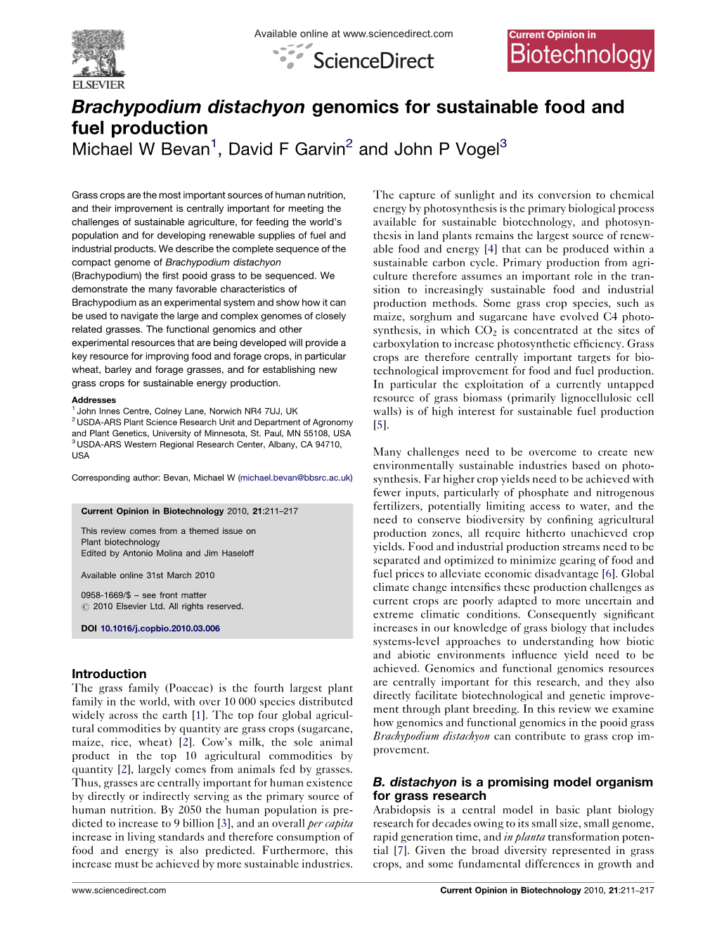 Brachypodium Distachyon Genomics for Sustainable Food and Fuel Production Michael W Bevan1, David F Garvin2 and John P Vogel3