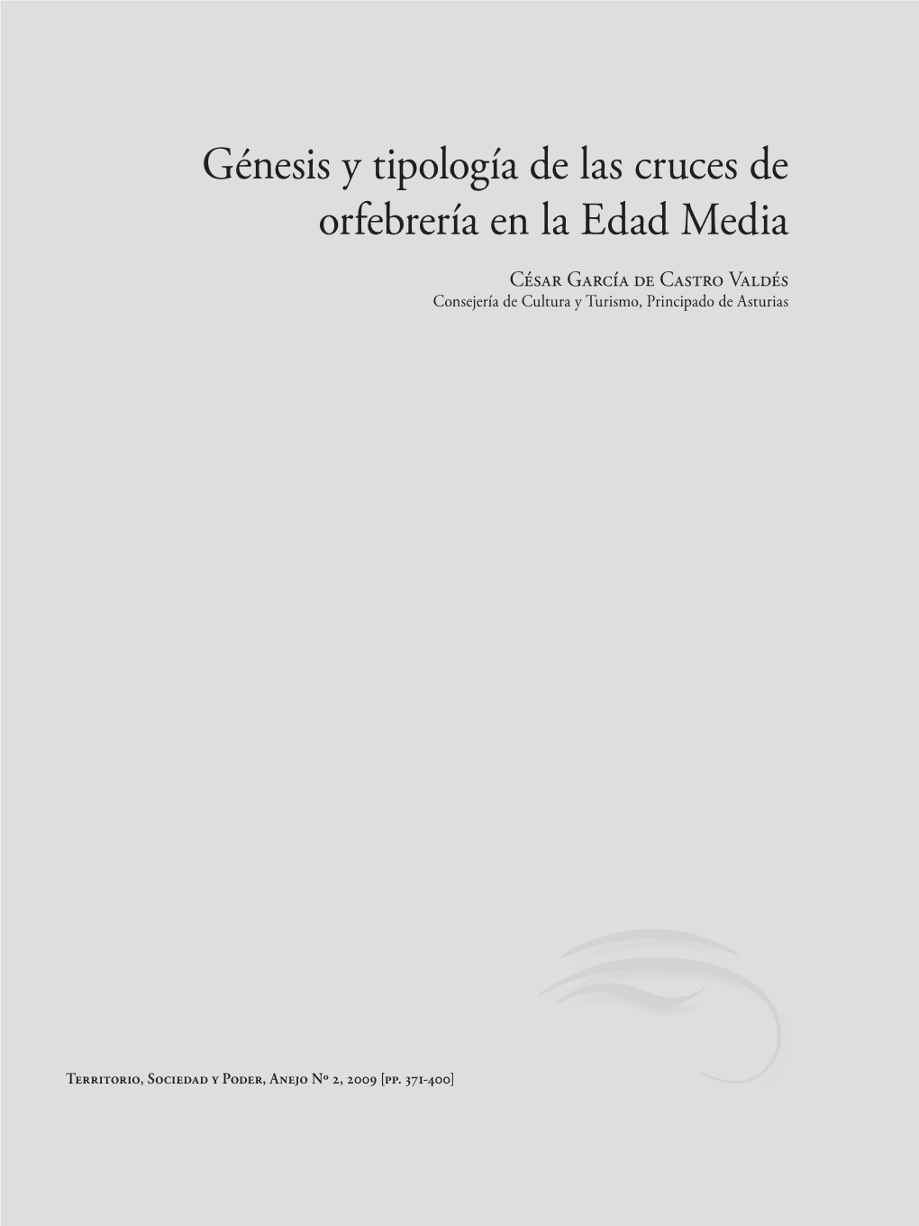 Génesis Y Tipología De Las Cruces De Orfebrería En La Edad Media César García De Castro Valdés Consejería De Cultura Y Turismo, Principado De Asturias