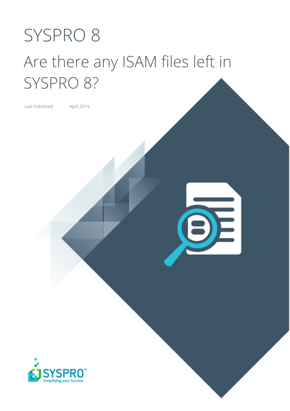 SYSPRO 8 Are There Any ISAM Files Left? 1 © SYSPRO