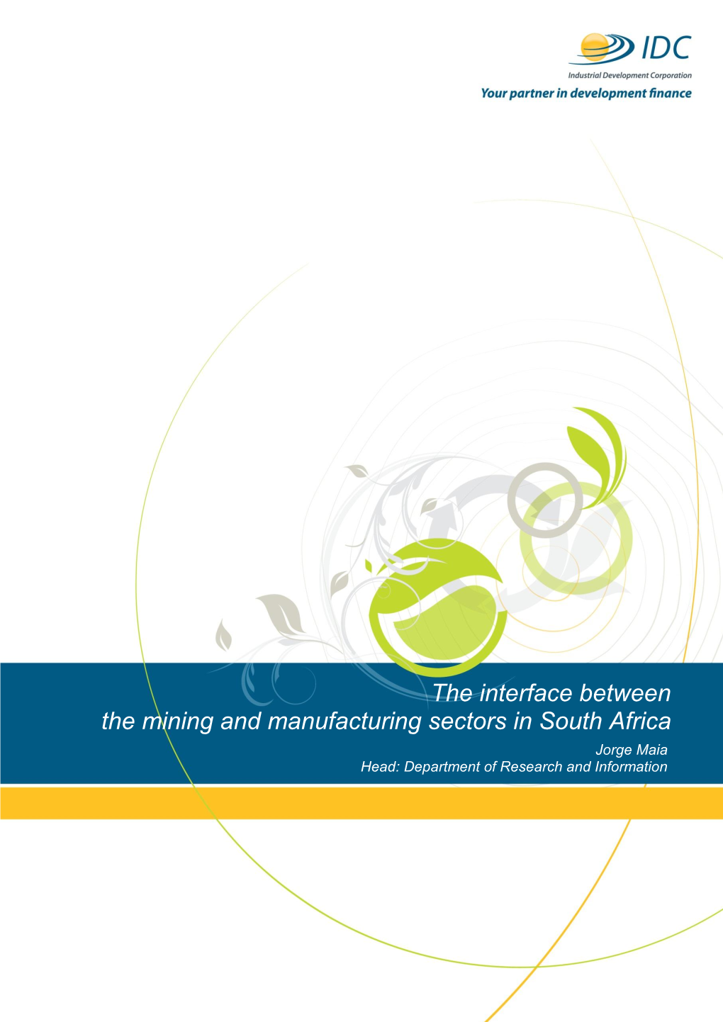 The Interface Between the Mining and Manufacturing Sectors in South Africa Jorge Maia Head: Department of Research and Information